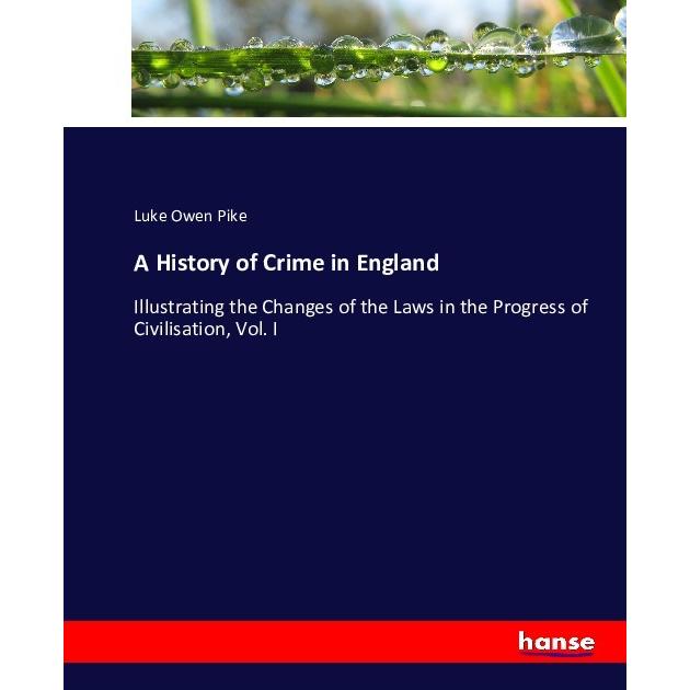 A History of Crime in England, Fachbücher von Luke Owen Pike