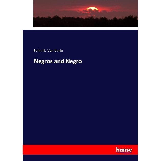 Negros and Negro, Fachbücher von John H. Van Evrie