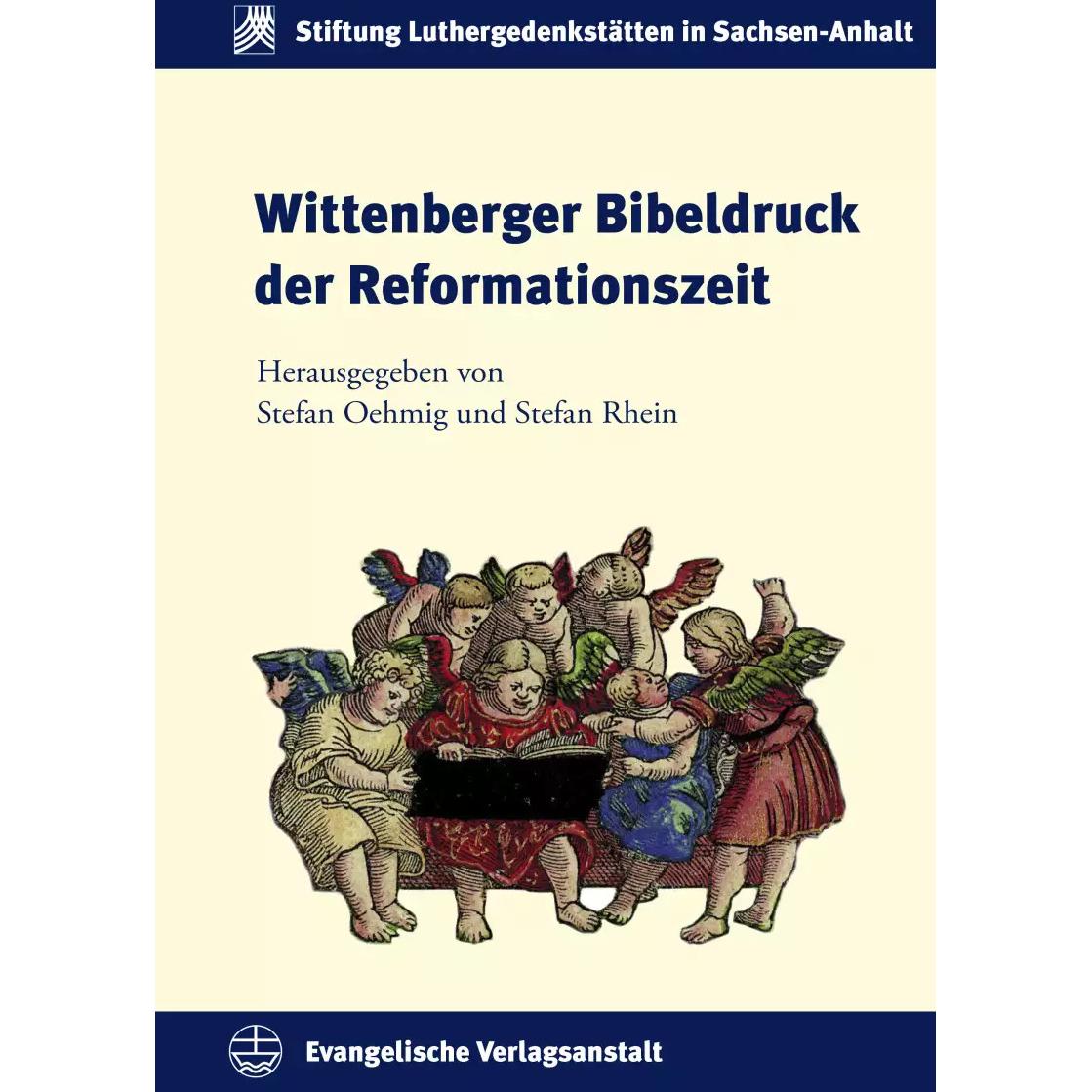 Wittenberger Bibeldruck der Reformationszeit, Fachbücher von Stefan Rhein, Stefan Oehmig
