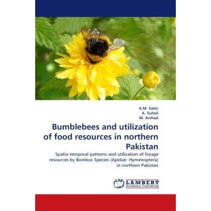 Bumblebees and utilization of food resources in northern Pakistan, Fachbücher von A. M. Sabir, M. Arshad, A. Suhail