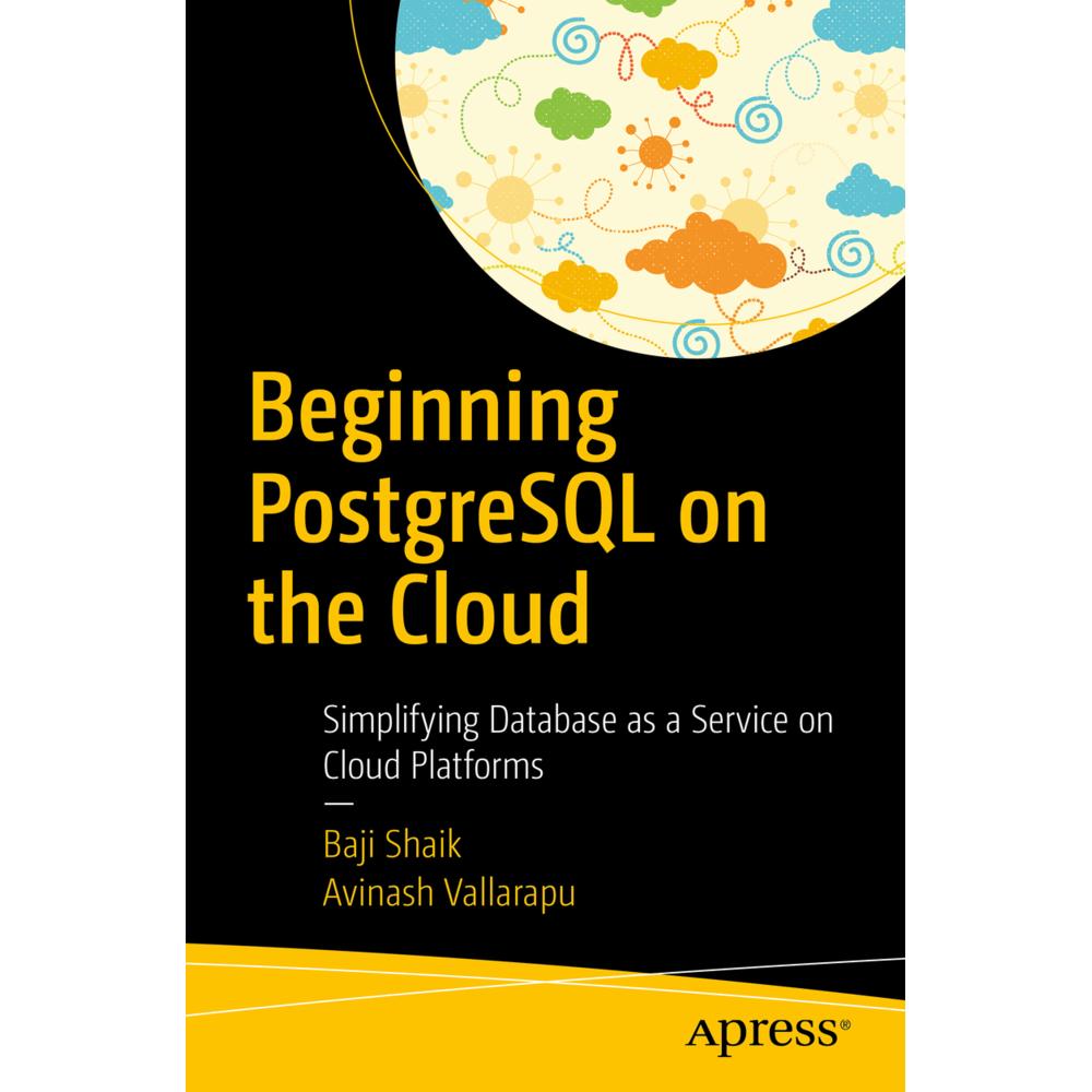 Beginning PostgreSQL on the Cloud, Fachbücher von Avinash Vallarapu, Baji Shaik