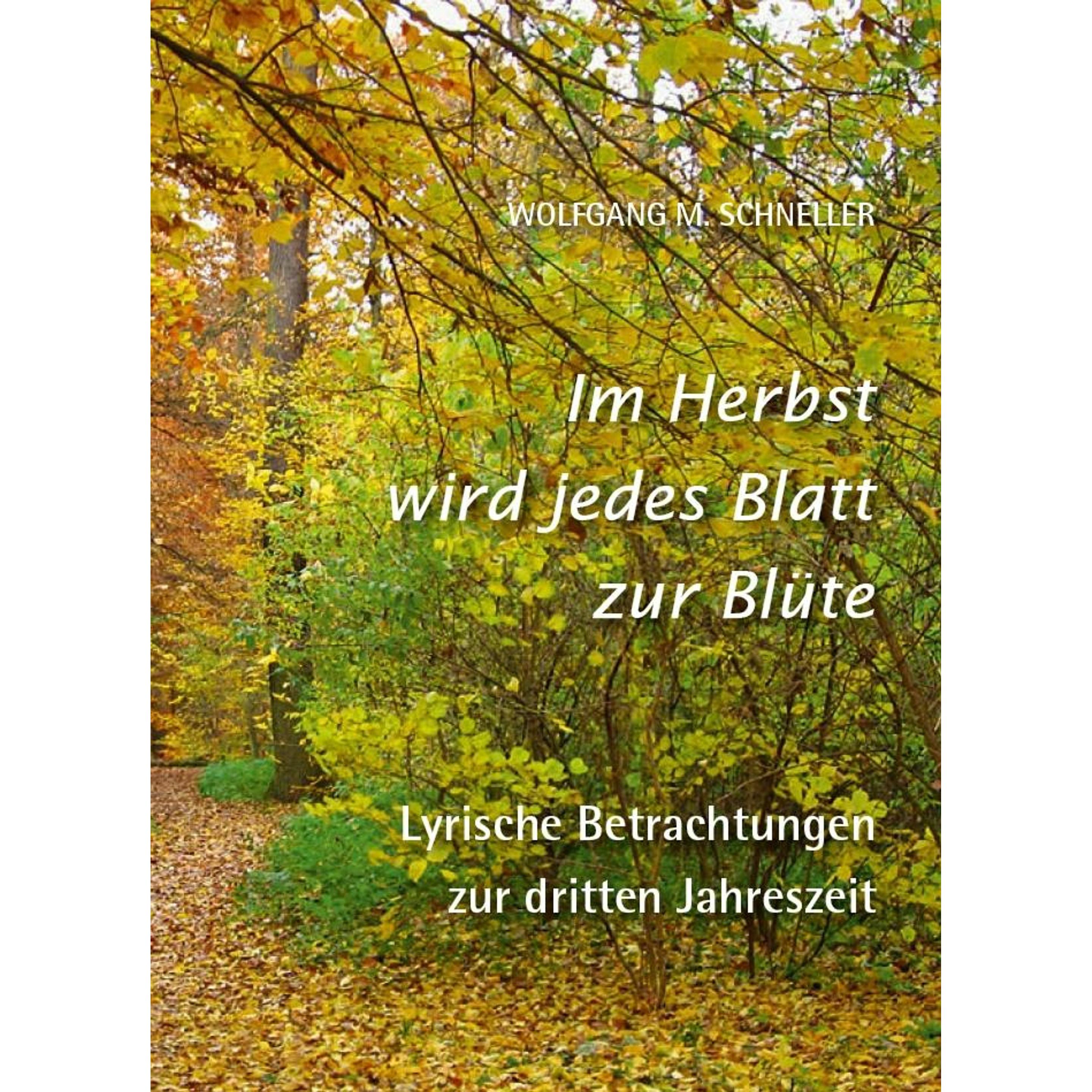 Thumbnail - Schneller:Im Herbst wird jedes Blatt zu, Belletristik von Wolfgang M. Schneller