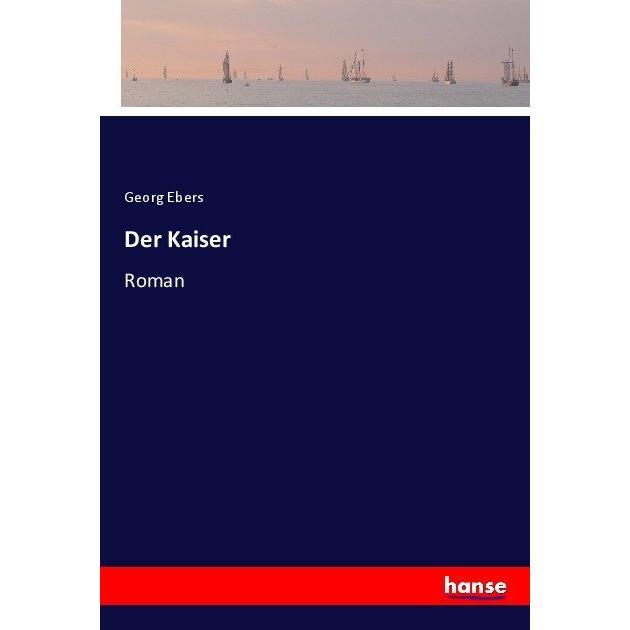 Der Kaiser, Belletristik von Georg Ebers