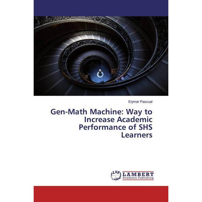 Gen-Math Machine: Way to Increase Academic Performance of SHS Learners, Fachbücher von Elymar Pascual