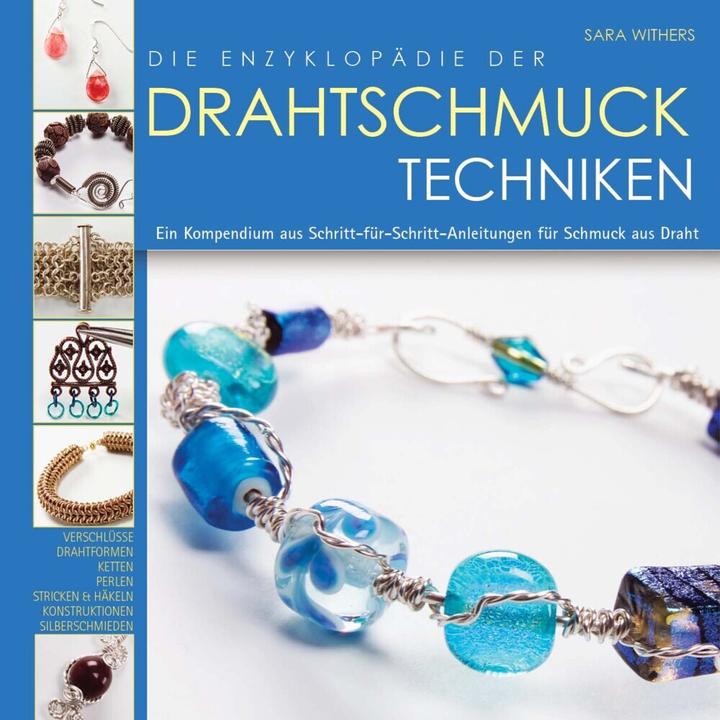 Produktbild CreaNon Die Enzyklopädie der Drahtschmuck Techniken (Deutsch, Sara Withers, Claudia Schumann, 2018)