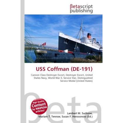 USS Coffman (DE-191), Ratgeber von Lambert M. Surhone, Miriam T. Timpledon, Susan F. Marseken