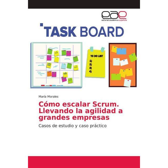 Cómo escalar Scrum. Llevando la agilidad a grandes empresas, Fachbücher von María Morales