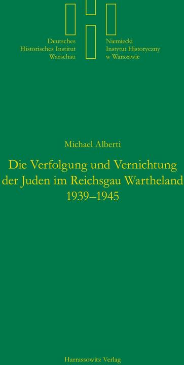 Produktbild Die Verfolgung und Vernichtung der Juden im Reichsgau Wartheland 1939-1945 (Deutsch, Michael Alberti, 2006)