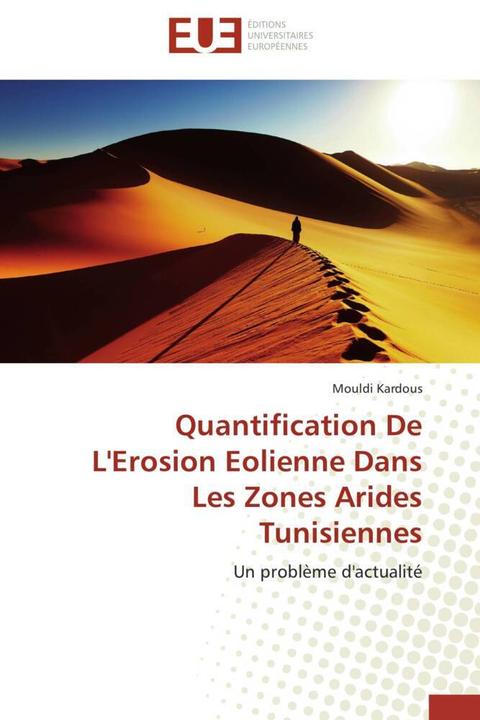 Produktbild Quantification De L'Erosion Eolienne Dans Les Zones Arides Tunisiennes (Mouldi Kardous, 2012)