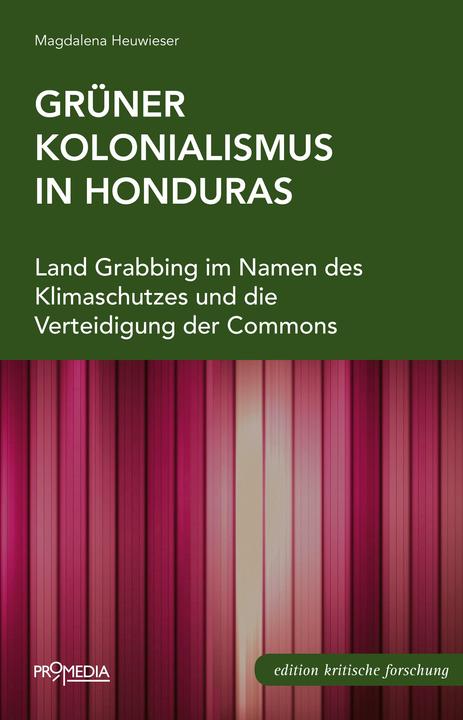 Produktbild Grüner Kolonialismus in Honduras (Deutsch, Magdalena Heuwieser, 2015)