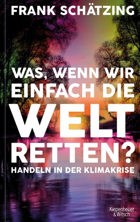 Image du produit Was, wenn wir einfach die Welt retten? (Allemand, Frank Schätzing, 2021)
