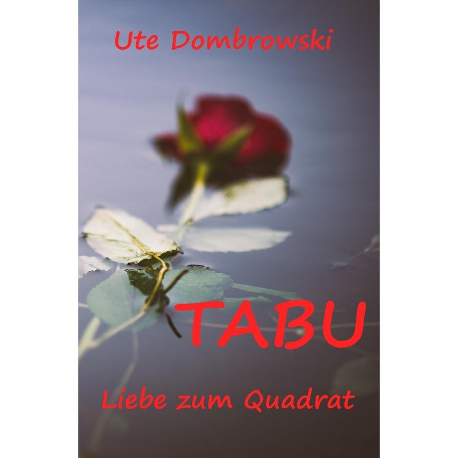 Tabu Liebe zum Quadrat, Belletristik von Ute Dombrowski