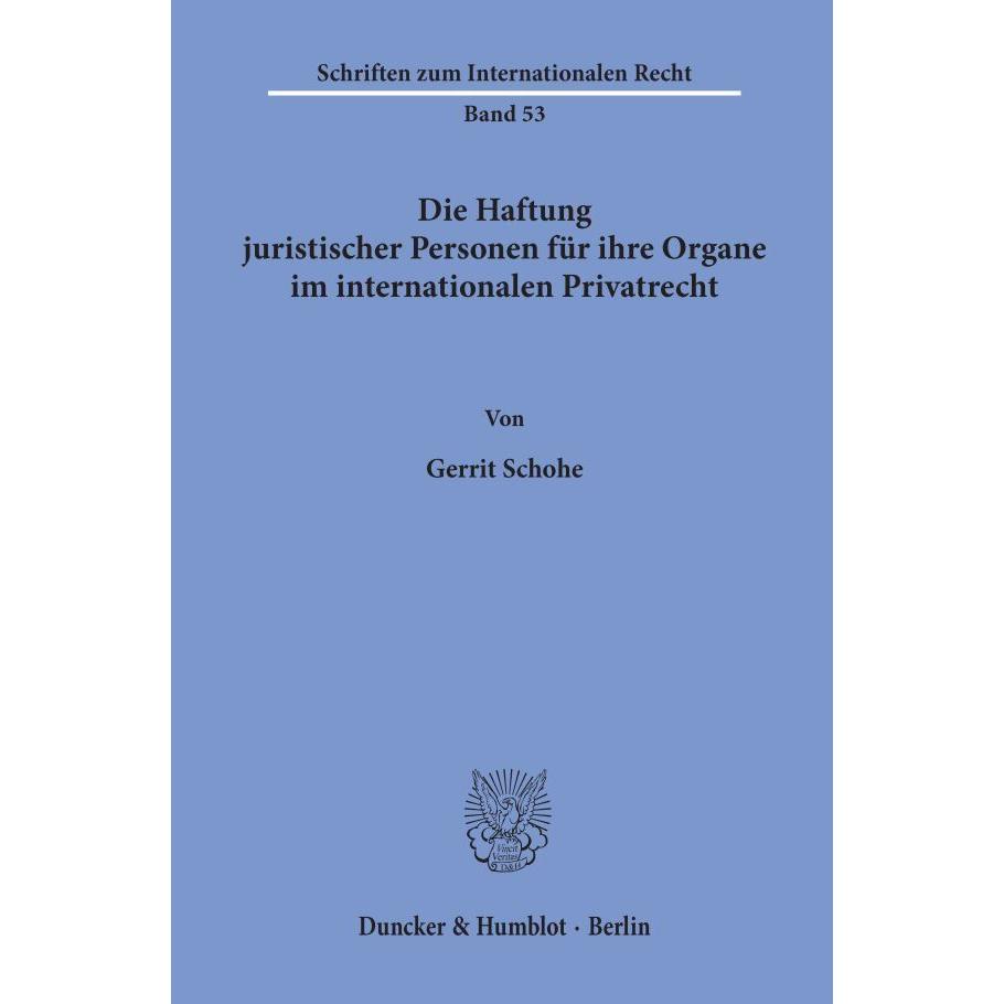 Die Haftung juristischer Personen für ihre Organe im internationalen Privatrecht., Fachbücher von Gerrit Schohe