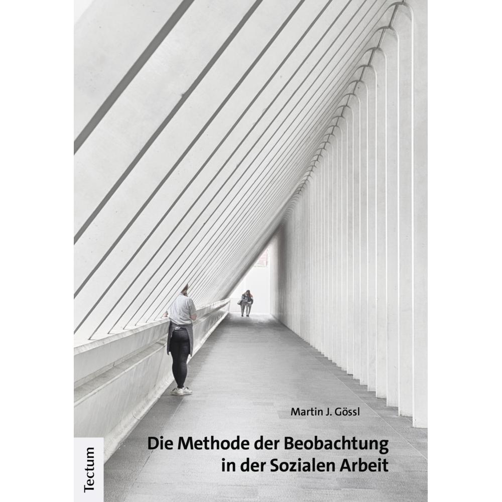 Die Methode der Beobachtung in der Sozialen Arbeit, Fachbücher von Martin J. Gössl