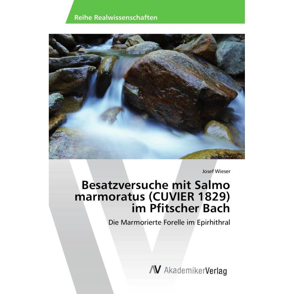 Besatzversuche mit Salmo marmoratus (CUVIER 1829) im Pfitscher Bach, Fachbücher von Josef Wieser