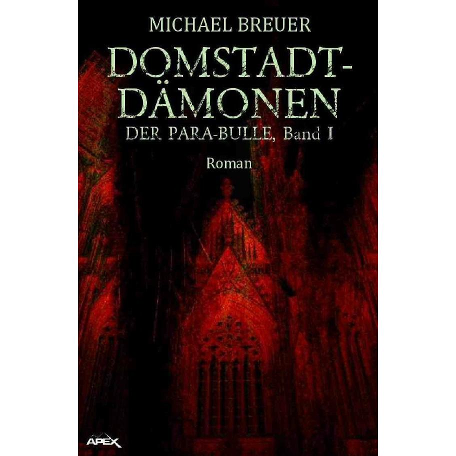 DOMSTADT-DÄMONEN - DER PARA-BULLE, Band 1, Belletristik von Michael Breuer