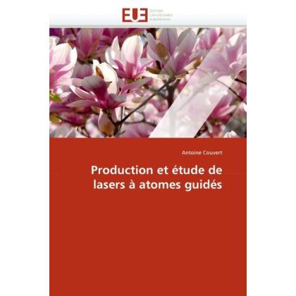Production et étude de lasers à atomes guidés, Fachbücher von Antoine Couvert