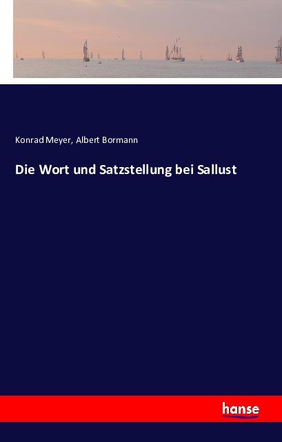 Produktbild Die Wort und Satzstellung bei Sallust (Deutsch, Albert Bormann, Konrad Meyer, 2016)