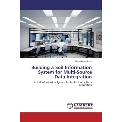Thumbnail - Building a Soil Information System for Multi-Source Data Integration, Fachbücher von Tilaye Bitew Bezu