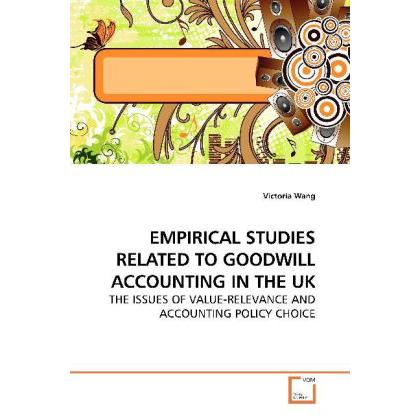 Empirical Studies Related To Goodwill Accounting In The Uk, Fachbücher von Victoria Wang