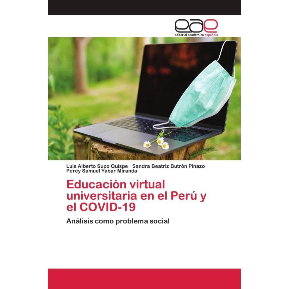 Educación virtual universitaria en el Perú y el COVID-19, Fachbücher von Luis Alberto Supo Quispe, Percy Samuel Yabar Mi...