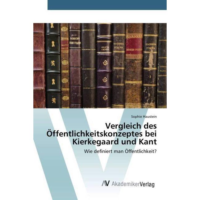 Vergleich des Öffentlichkeitskonzeptes bei Kierkegaard und Kant, Fachbücher von Sophie Haustein