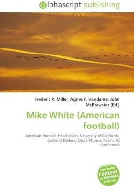 Produktbild Mike White (American football) (Englisch, Agnes F. Vandome, Frederic P. Miller, John McBrewster, 2010)