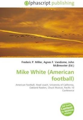 Actual product image Mike White (American football) (English, Agnes F. Vandome, Frederic P. Miller, John McBrewster, 2010)
