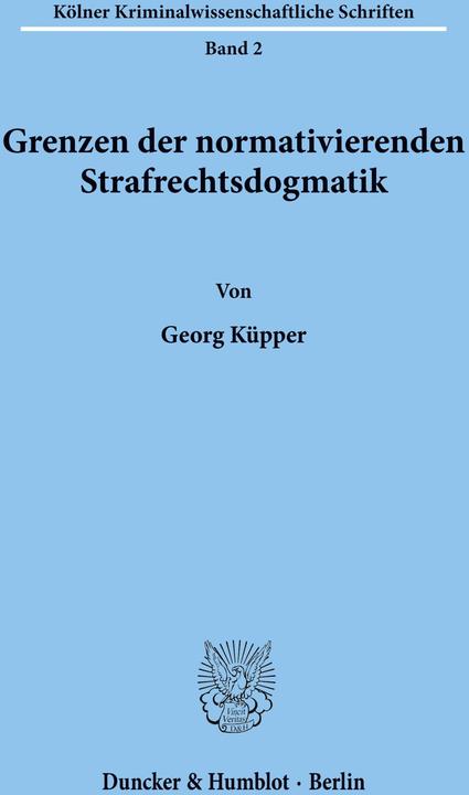Produktbild Grenzen der normativierenden Strafrechtsdogmatik (Deutsch, Georg Küpper, 1991)