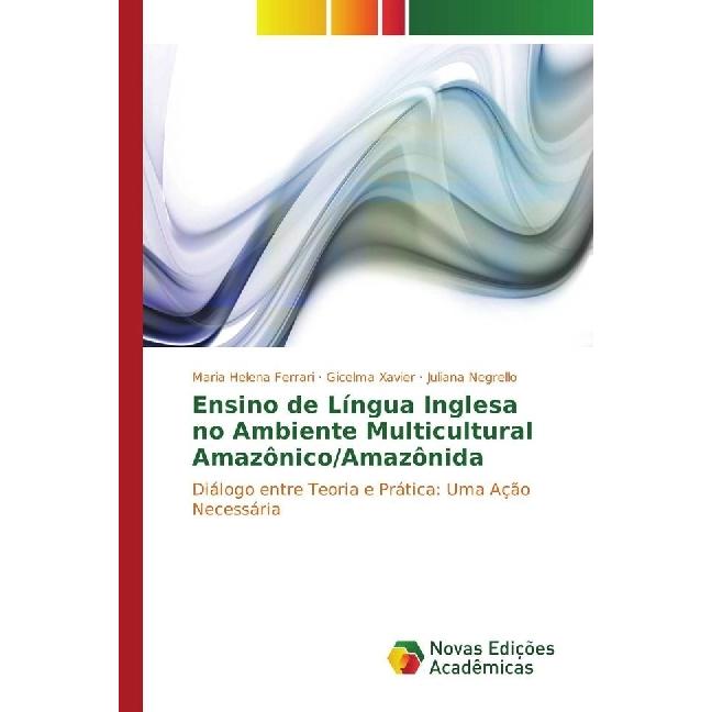 Ensino de Língua Inglesa no Ambiente Multicultural Amazônico/Amazônida, Schulbücher von Maria Helena Ferrari, Gicelma Xa...