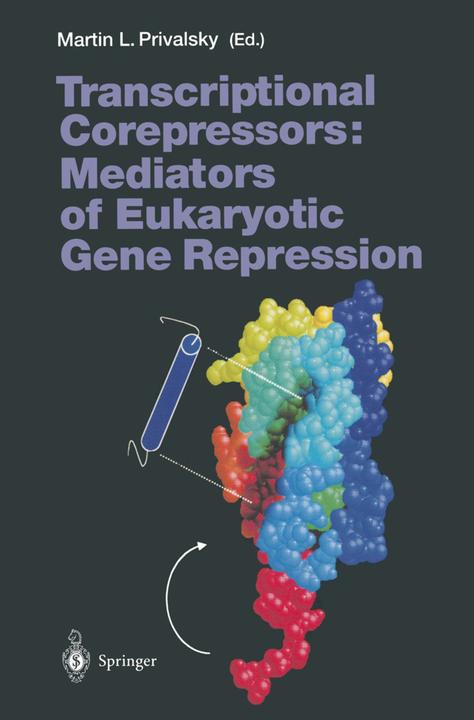 Transcriptional Corepressors: Mediators of Eukaryotic Gene Repression (Martin L. Privalsky, 2010)