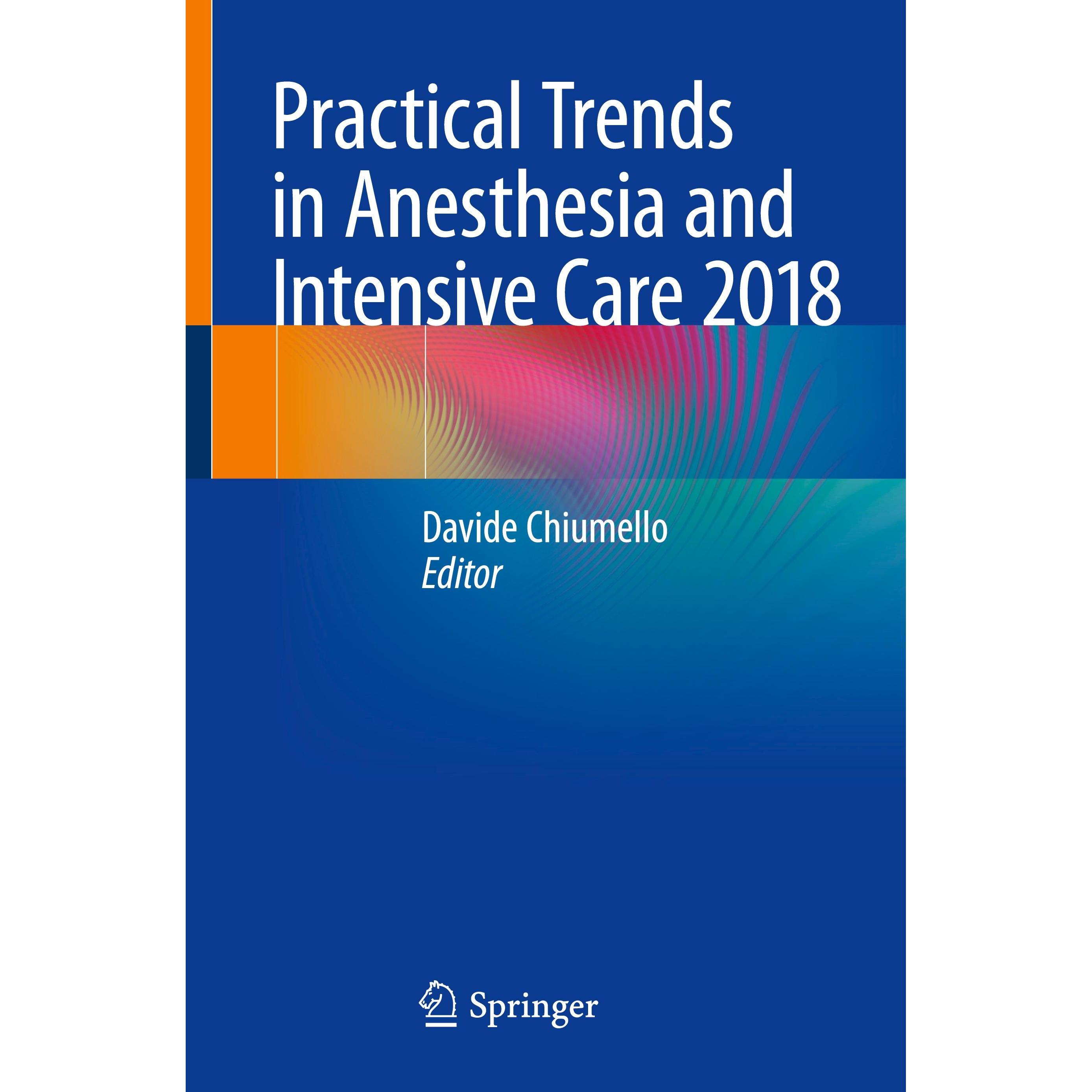 Practical Trends in Anesthesia and Intensive Care 2018, Fachbücher von Chiumello, Davide