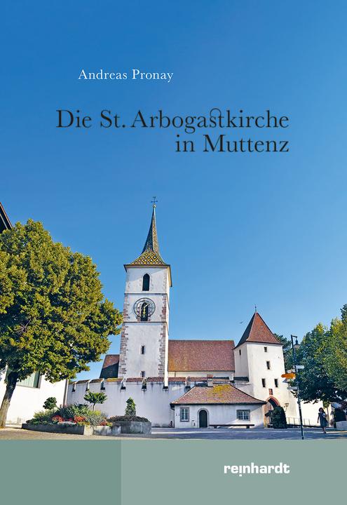 Die St. Arbogastkirche in Muttenz (Deutsch, Andreas Pronay, 2023)