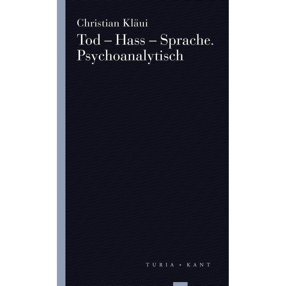 Kläui:Tod - Hass - Sprache. Psychoanaly, Sachbücher von Christian KlÃui