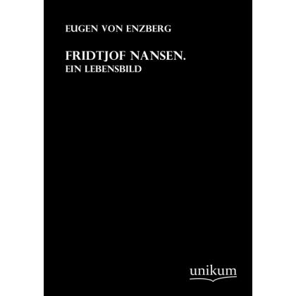 Enzberg:Fridtjof Nansen, Belletristik von Eugen Von Enzberg