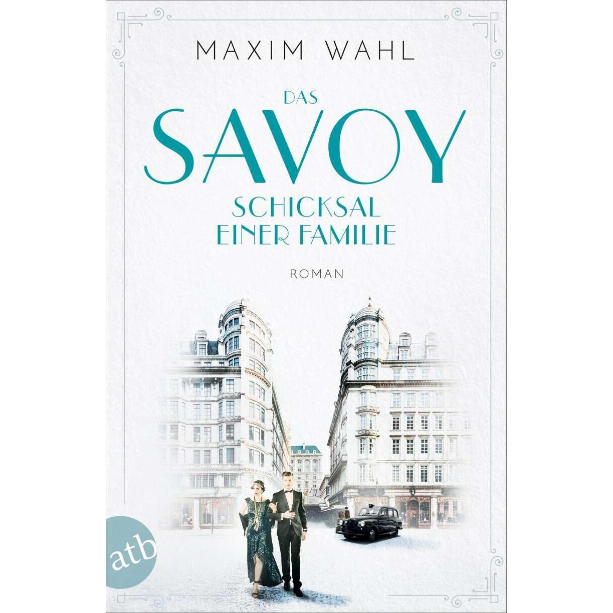Das Savoy - Schicksal einer Familie, Belletristik von Maxim Wahl