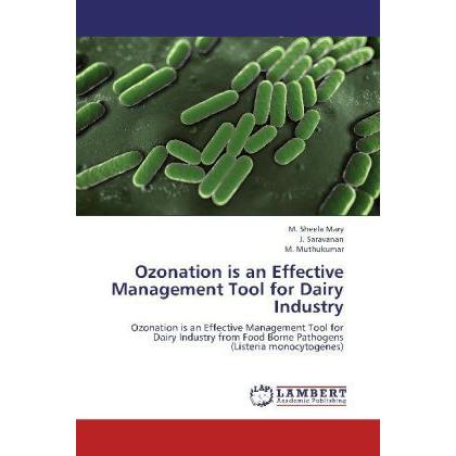 Ozonation is an Effective Management Tool for Dairy Industry, Fachbücher von J. Saravanan, M. Sheela Mary, M. Muthukumar