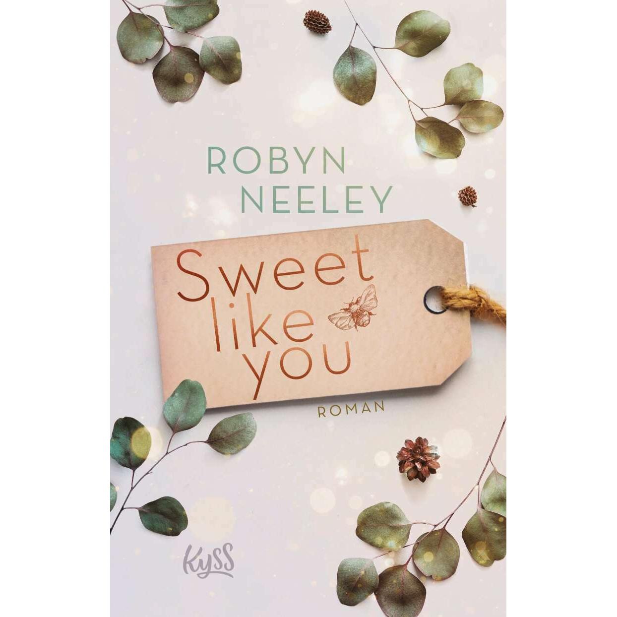Sweet like you, Belletristik von Robyn Neeley