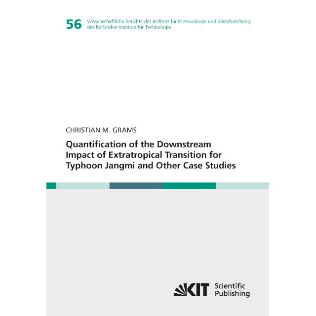 Quantification of the Downstream Impact of Extratropical Transition for Typhoon Jangmi and Other Cas, Fachbücher von Chr...