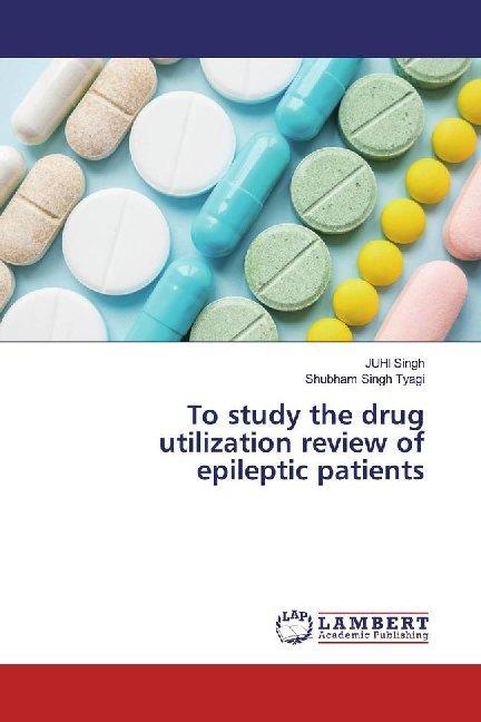 Produktbild To study the drug utilization review of epileptic patients (Deutsch, Juhi Singh, Shubham Singh Tyagi, 2019)
