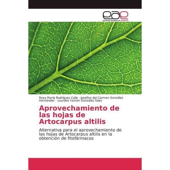 Aprovechamiento de las hojas de Artocarpus altilis, Fachbücher von Josefina del Carmen González Hernández, Lourdes Yamén...