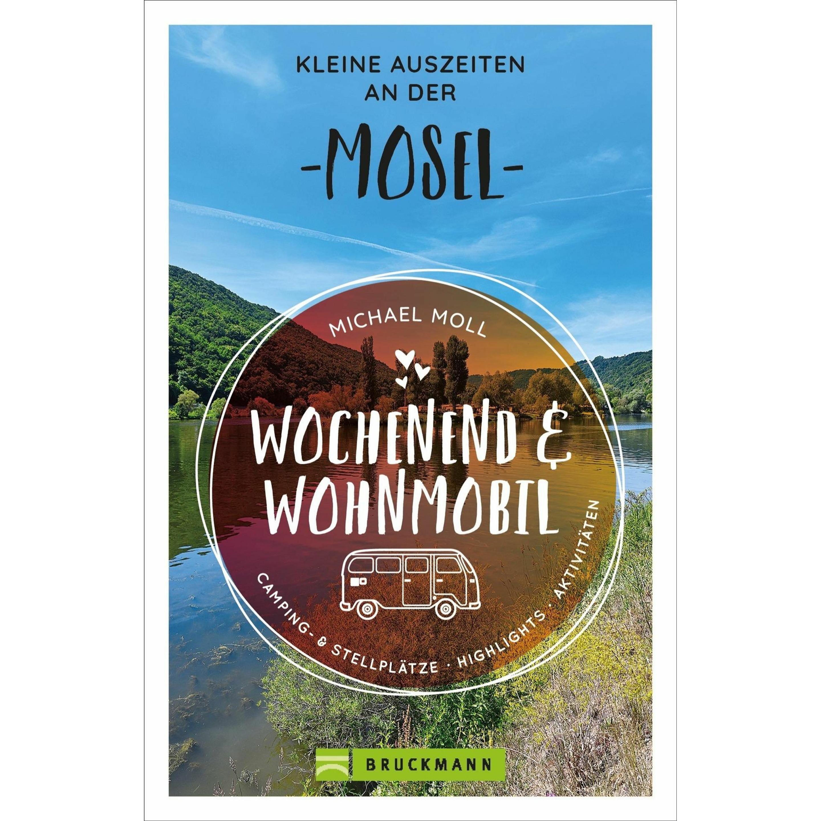 Wochenend und Wohnmobil - Kleine Auszeiten an der Mosel, Ratgeber von Michael Moll