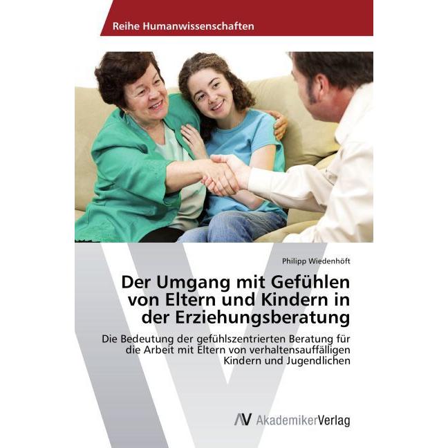 Der Umgang mit Gefühlen von Eltern und Kindern in der Erziehungsberatung, Fachbücher von Philipp Wiedenhöft