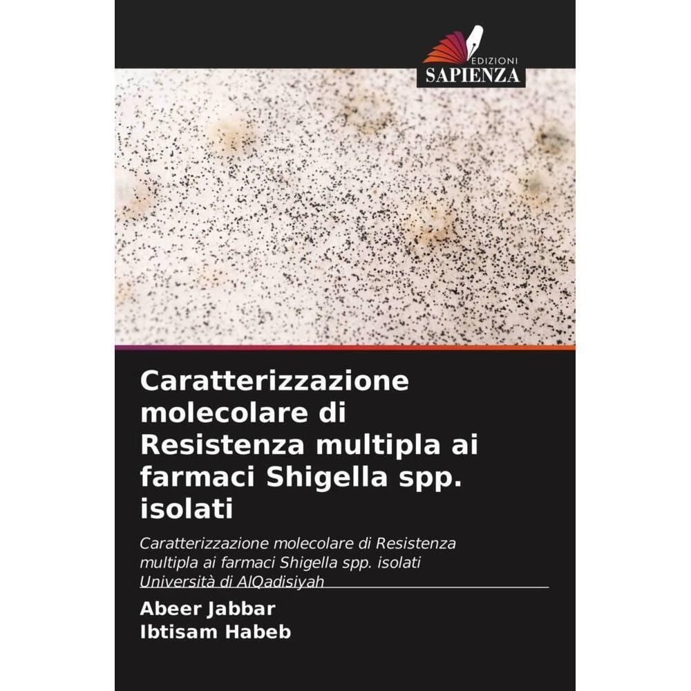 Caratterizzazione molecolare di Resistenza multipla ai farmaci Shigella spp. isolati, Fachbücher von Abeer Jabbar, Ibtis...