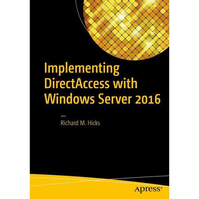 Implementing DirectAccess with Windows Server 2016, Fachbücher von Richard M. Hicks