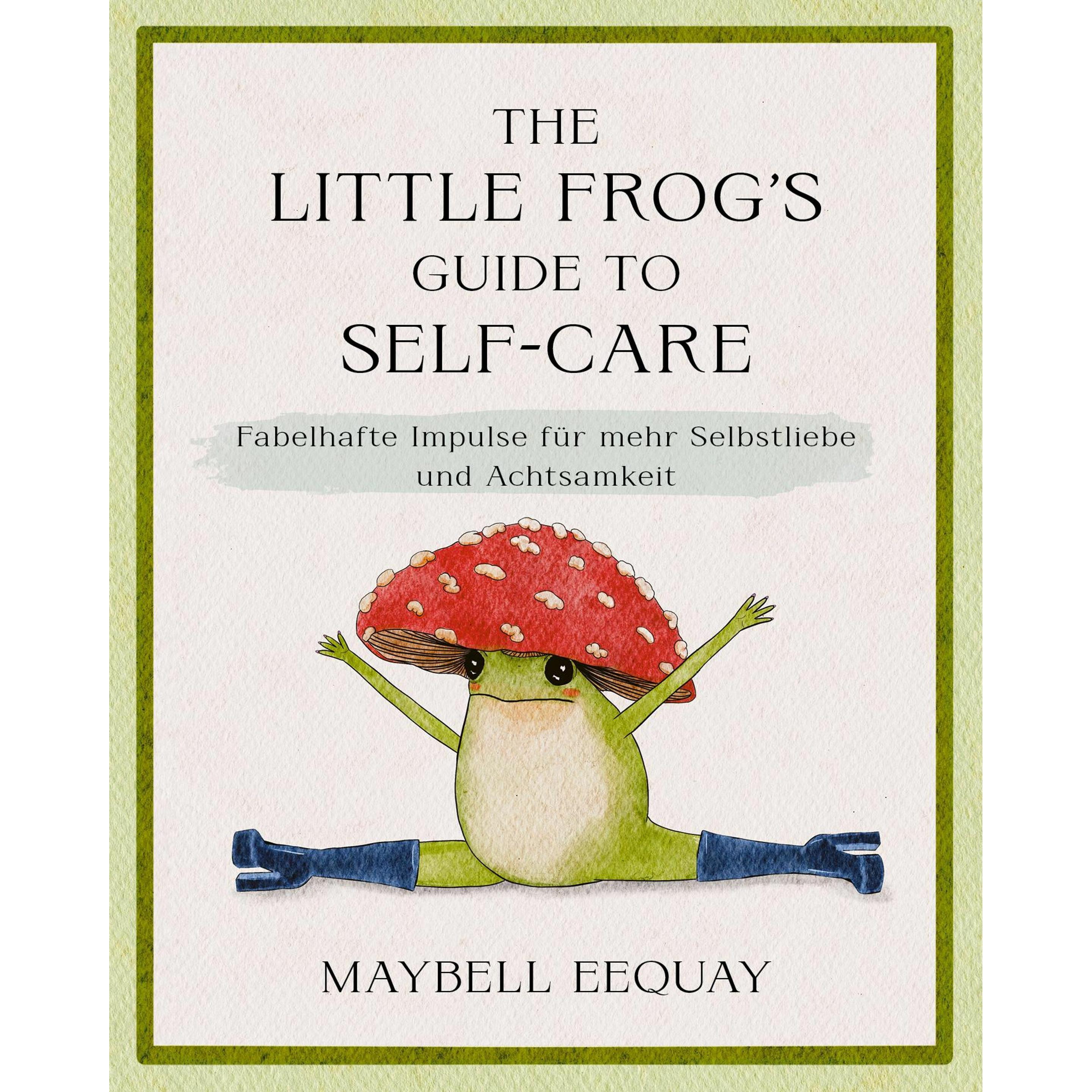 The Little Frog's Guide to Self-Care, Ratgeber von Maybell Eequay