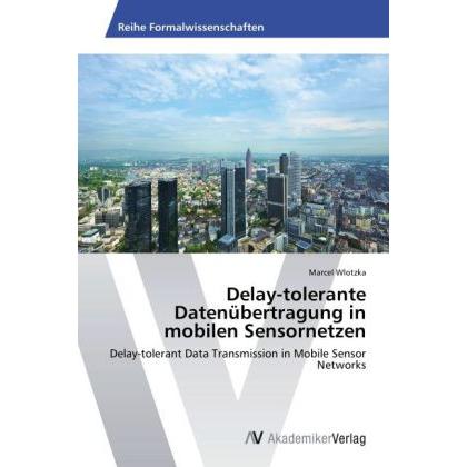 Delay-tolerante Datenübertragung in mobilen Sensornetzen, Fachbücher von Marcel Wlotzka