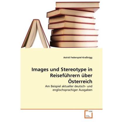 Images und Stereotype in Reiseführern über Österreich, Fachbücher von Astrid Federspiel-Krassnigg