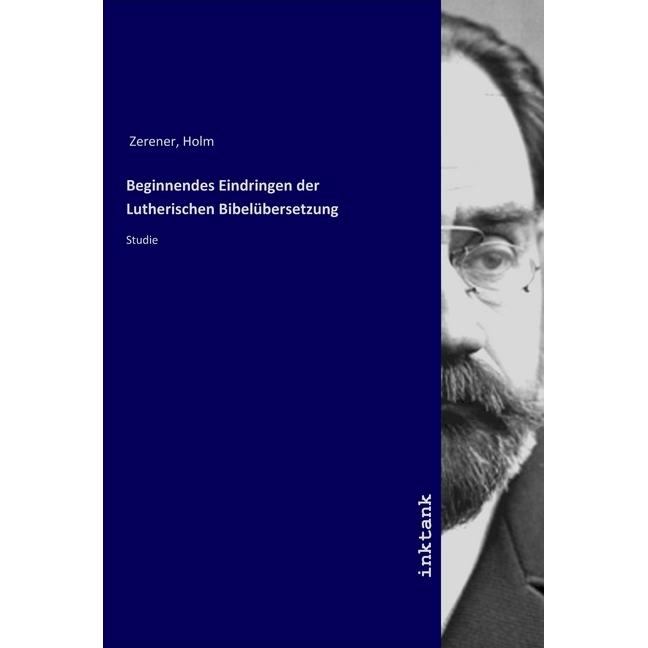 Beginnendes Eindringen der Lutherischen Bibelübersetzung, Sachbücher von Holm Zerener