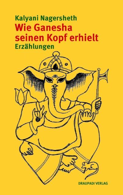 Produktbild Wie Ganesha seinen Kopf erhielt (Deutsch, Julia Berger, Kalyani Nagersheth, 2015)